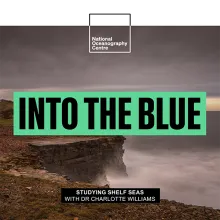 The Important Role Shelf Seas Play in the Health of UK Coasts (Dr Charlotte Williams)